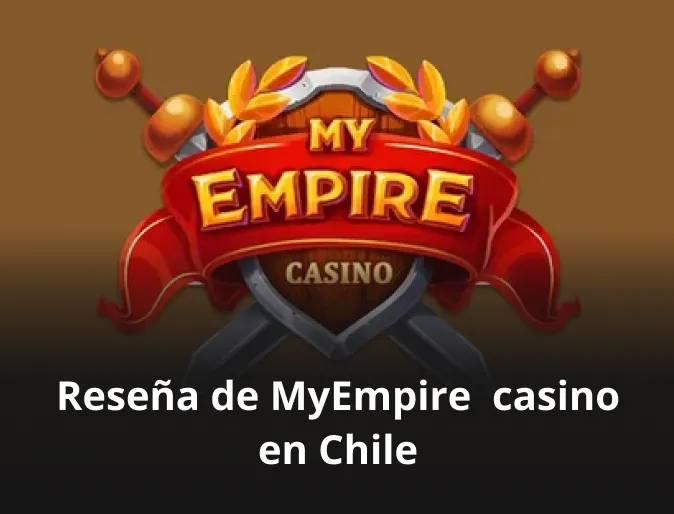 Reseña de MyEmpire casino en Chile