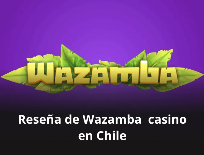 Reseña de Wazamba casino en Chile
