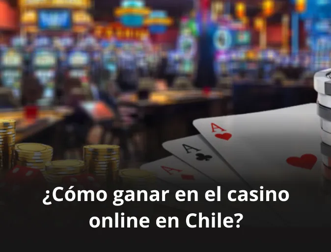 Cómo ganar en el casino online en Chile