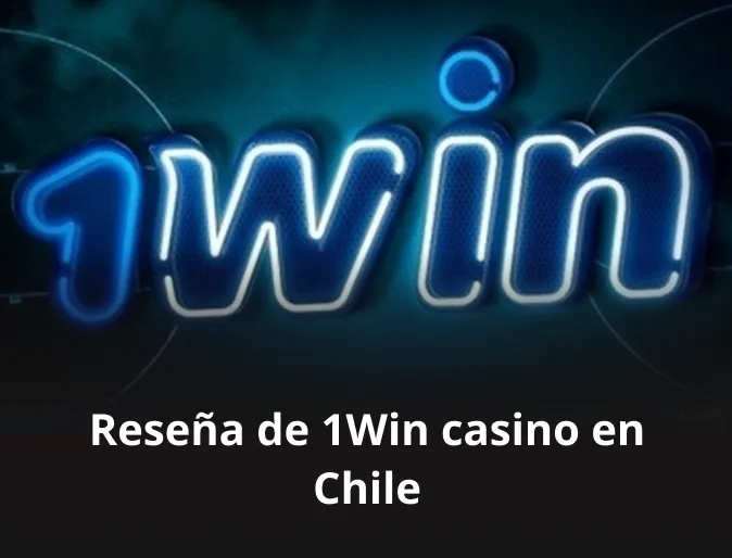 Reseña de 1Win casino en Chile