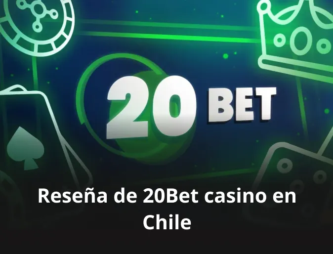 Reseña de 20Bet casino en Chile