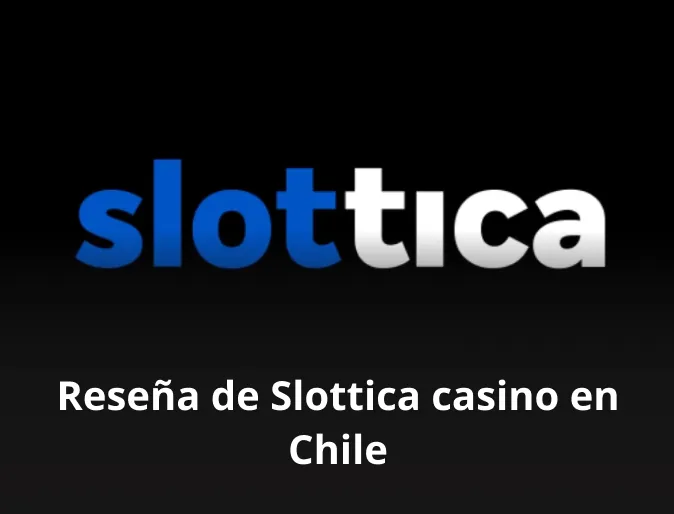 Reseña de Slottica casino en Chile