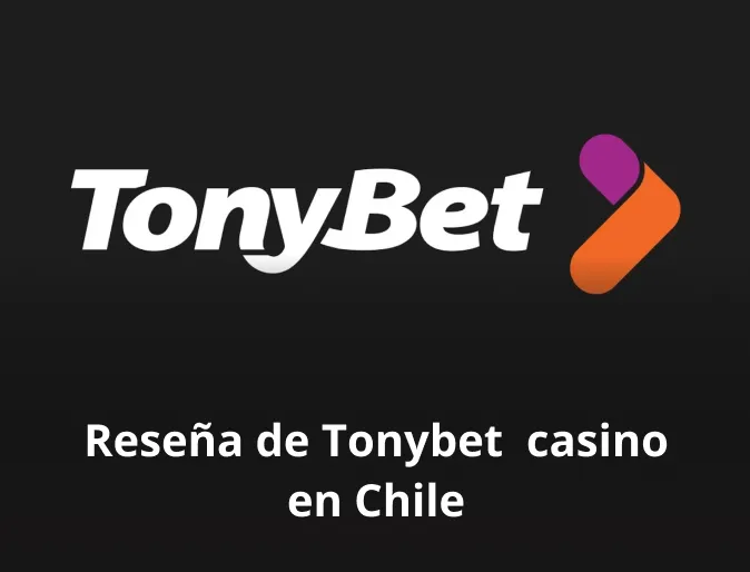 Reseña de Tonybet casino en Chile